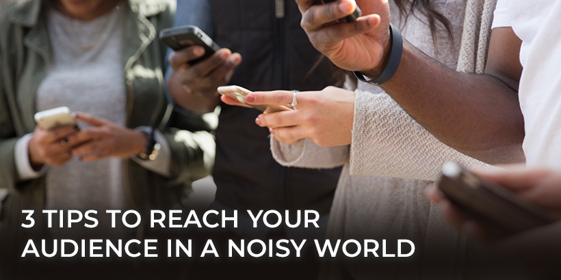 Reach Your Audience in a Noisy World