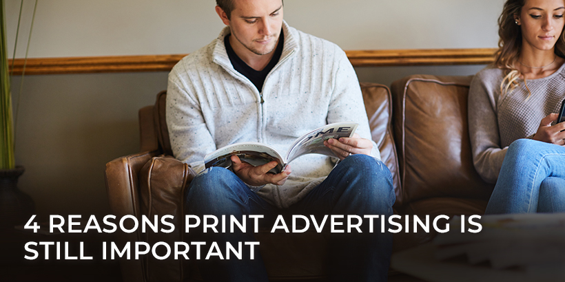 4 Reasons Print Advertising is Still Important