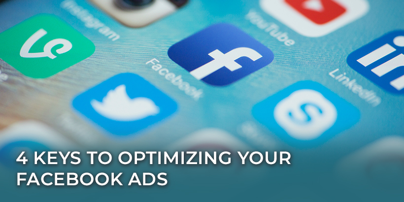 4 Keys to Optimizing Your Facebook Ads