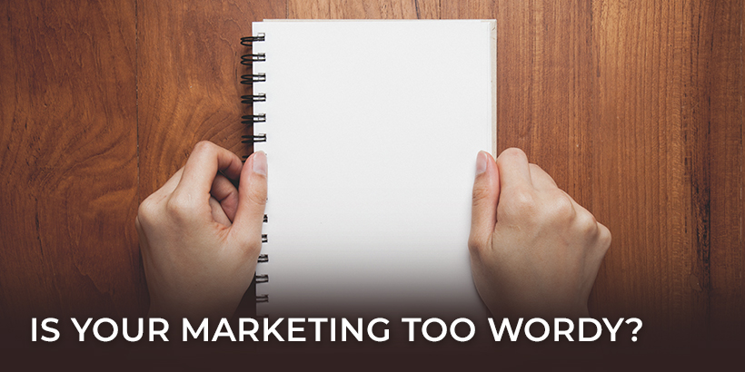 Is Your Marketing Too Wordy? Refine your copy with these simple steps