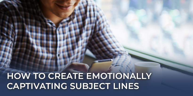 How to Create Emotionally Captivating Subject Lines
