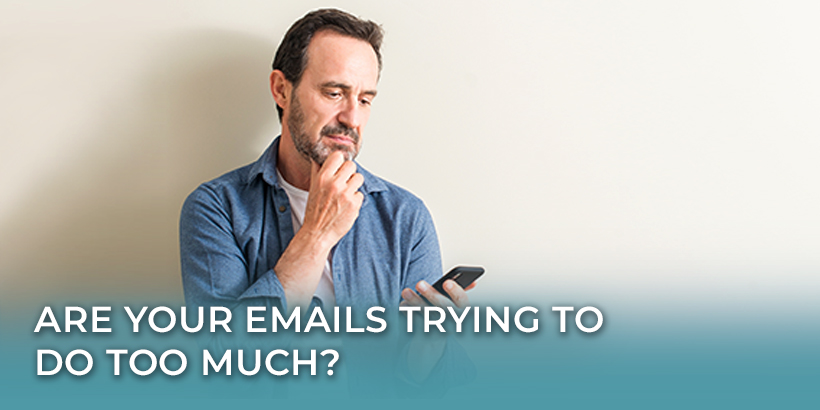 Are your emails trying to do too much? Man thinking