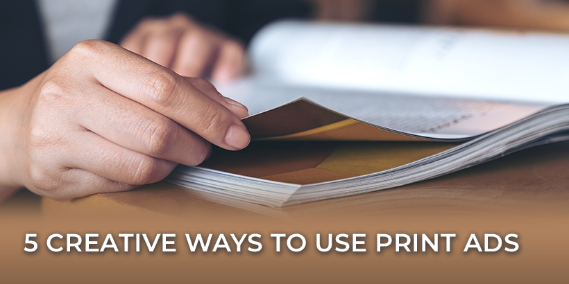 5 Creative Ways to Use Print Ads