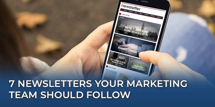 7 Newsletters Your Marketing Team Should Follow