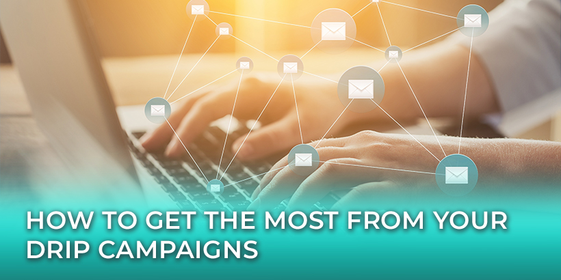 How to Get the Most from Your Drip Campaigns