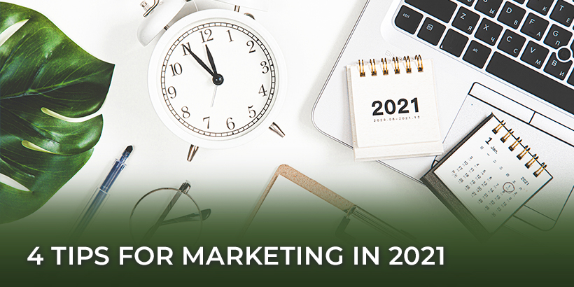 4 Tips for Marketing in 2021