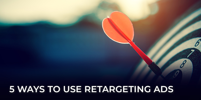 5 Ways to Use Retargeting Ads